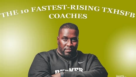 The 10 Fastest-Rising TXHSFB Coaches