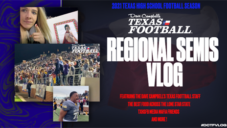 2021 Dave Campbell's Texas Football TXHSFB Vlog: Regional Semifinal Playoffs