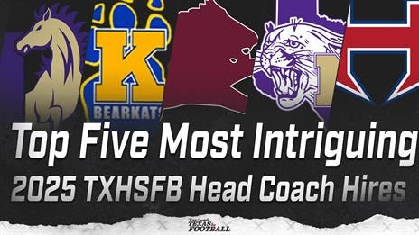 Top Five Most Intriguing 2025 TXHSFB Head Coach Hires