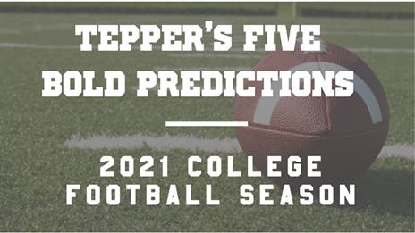 Tepper's Five Bold Predictions for the 2021 College Football Season