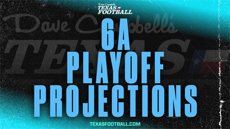 2022 TXHSFB Playoff Projections: 6A