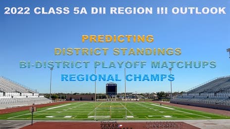 Stepp's 2022 Class 5A Division II Region III Outlook: Projecting district finishes, bi-district matchups and regional champs!