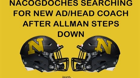 Nacogdoches searching for new AD/head coach after Allman steps down