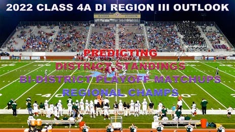 Stepp's 2022 Class 4A Division I Region III Outlook: Projecting district finishes, bi-district matchups and regional champs!