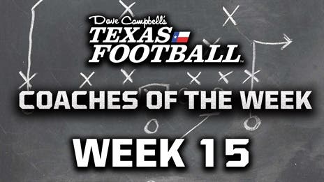 Week 15 TXHSFB Coaches of the Week!