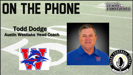 TexasFootball.com Interview: Austin Westlake head coach Todd Dodge