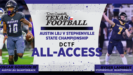 DCTF All Access: 4A Division I State Championship — Stephenville vs. Austin LBJ
