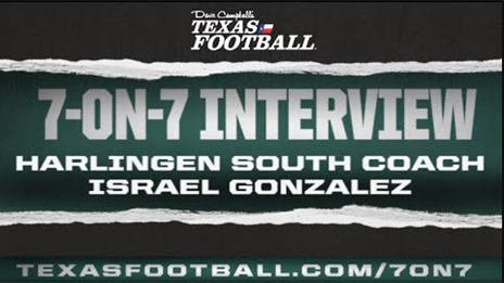 7-ON-7 Interview: Harlingen South Head Coach Israel Gonzalez