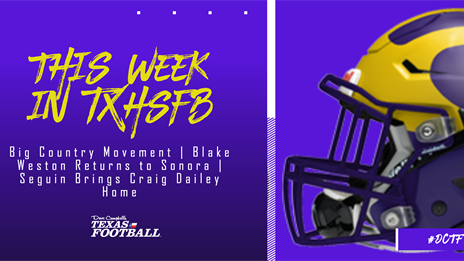 This Week in TXHSFB: Big Country movement; a return to Sonora; coming home