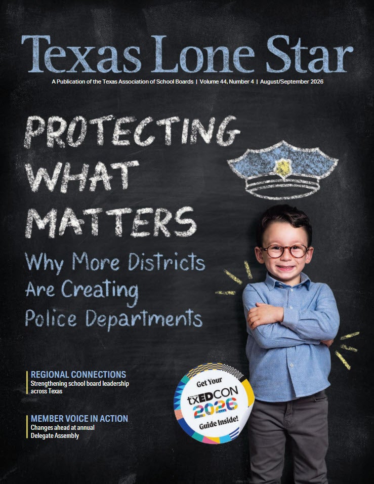Texas Lone Star August/September 2026: Protecting What Matters, Why More Districts Are Creating Police Departments