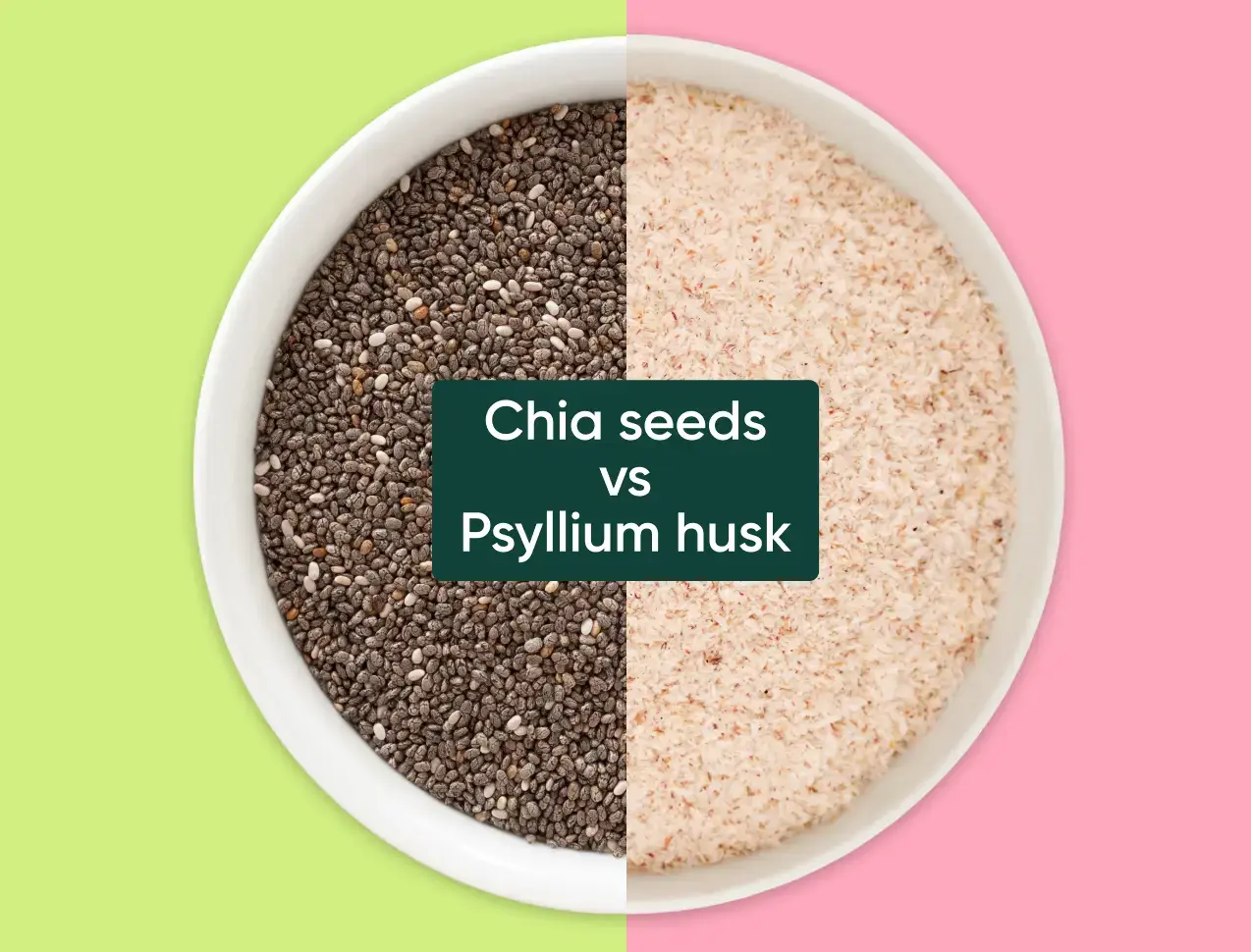 Chia seeds vs Psyllium husk: Which is the better fibre source?