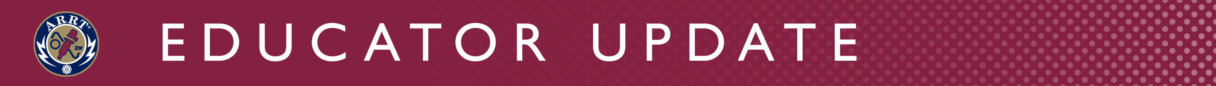 Educator Update banner: The ARRT logo on the left and the words 