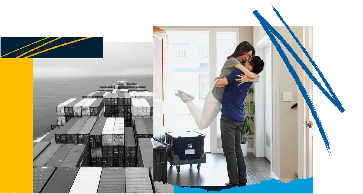 Left: containers on a cargo ship at sea. Right: a man & woman happy after moving to their new home. 