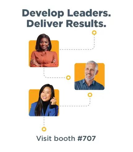 Three diverse professionals connected by dotted lines with the text "Develop Leaders. Deliver Results. Visit booth #707."?fm=webp&q=65