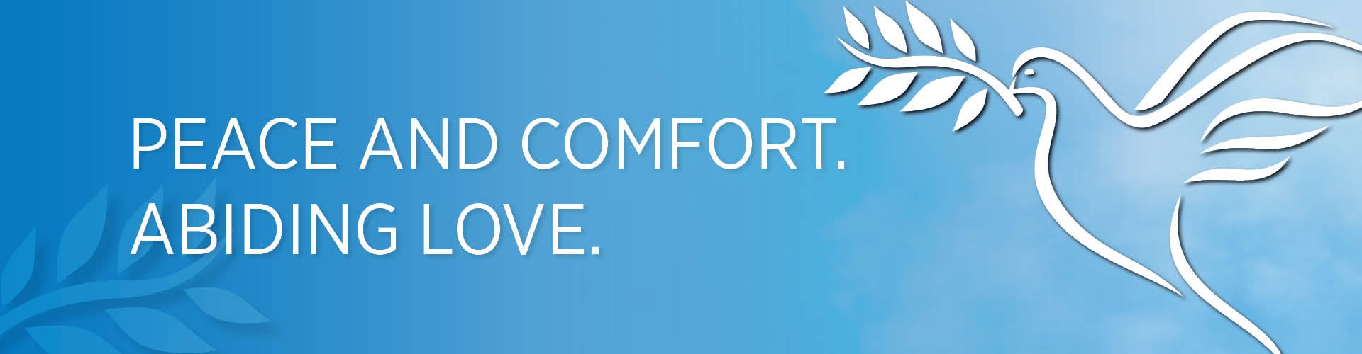 Light blue background with white outlined dove and text that reads peace and comfort abiding love.