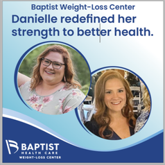 Promotional graphic for Baptist Weight‑Loss Center showing before‑and‑after photos of a person following weight loss surgery. Text reads, “Danielle redefined her strength to better health.” Baptist Health Care Weight‑Loss Center logo appears at the bottom.