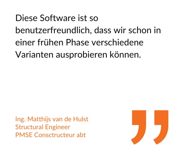 Zitat: Ing. Matthijs van de Hulst, Statiker, PMSE Consctructeur abt