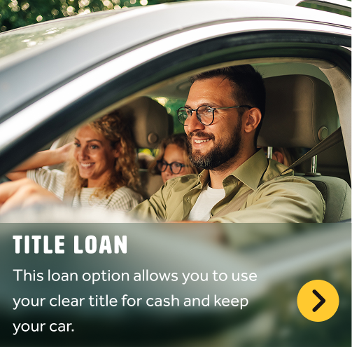 A CheckSmart loan backed by your clear vehicle title.