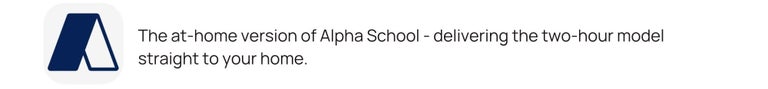 The at-home version of Alpha School - delivering the two-hour model straight to your home.