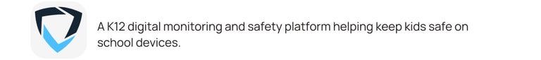 A K12 digital monitoring and safety platform helping keep kids safe on school devices.