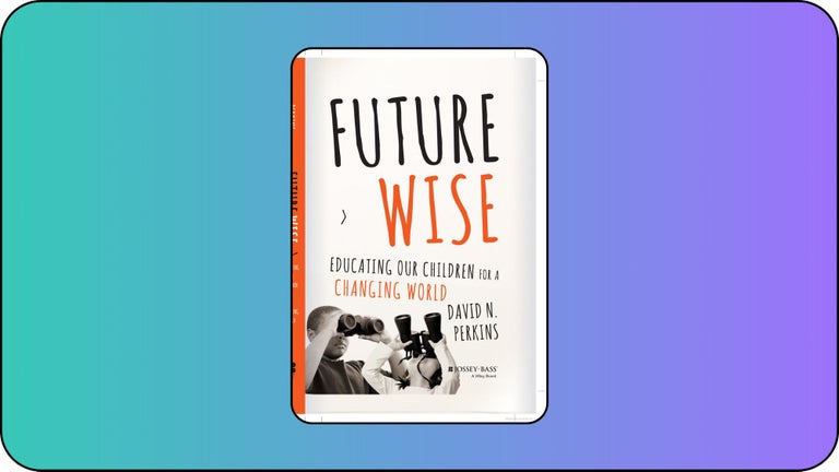 Book #1: Future Wise: Educating Our Children for a Changing World