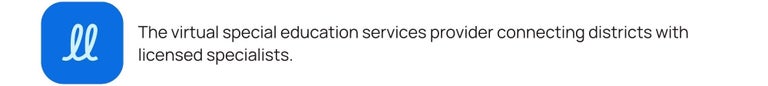 The virtual special education services provider connecting districts with licensed specialists.