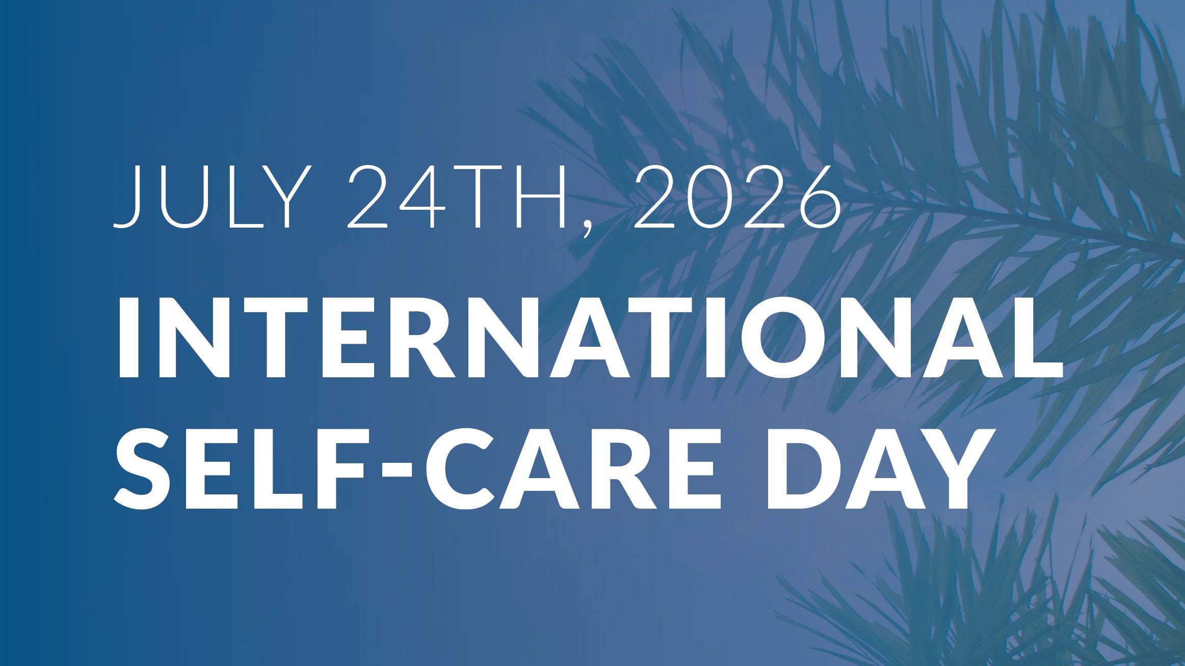 July 24, 2026: International Self-Care Day