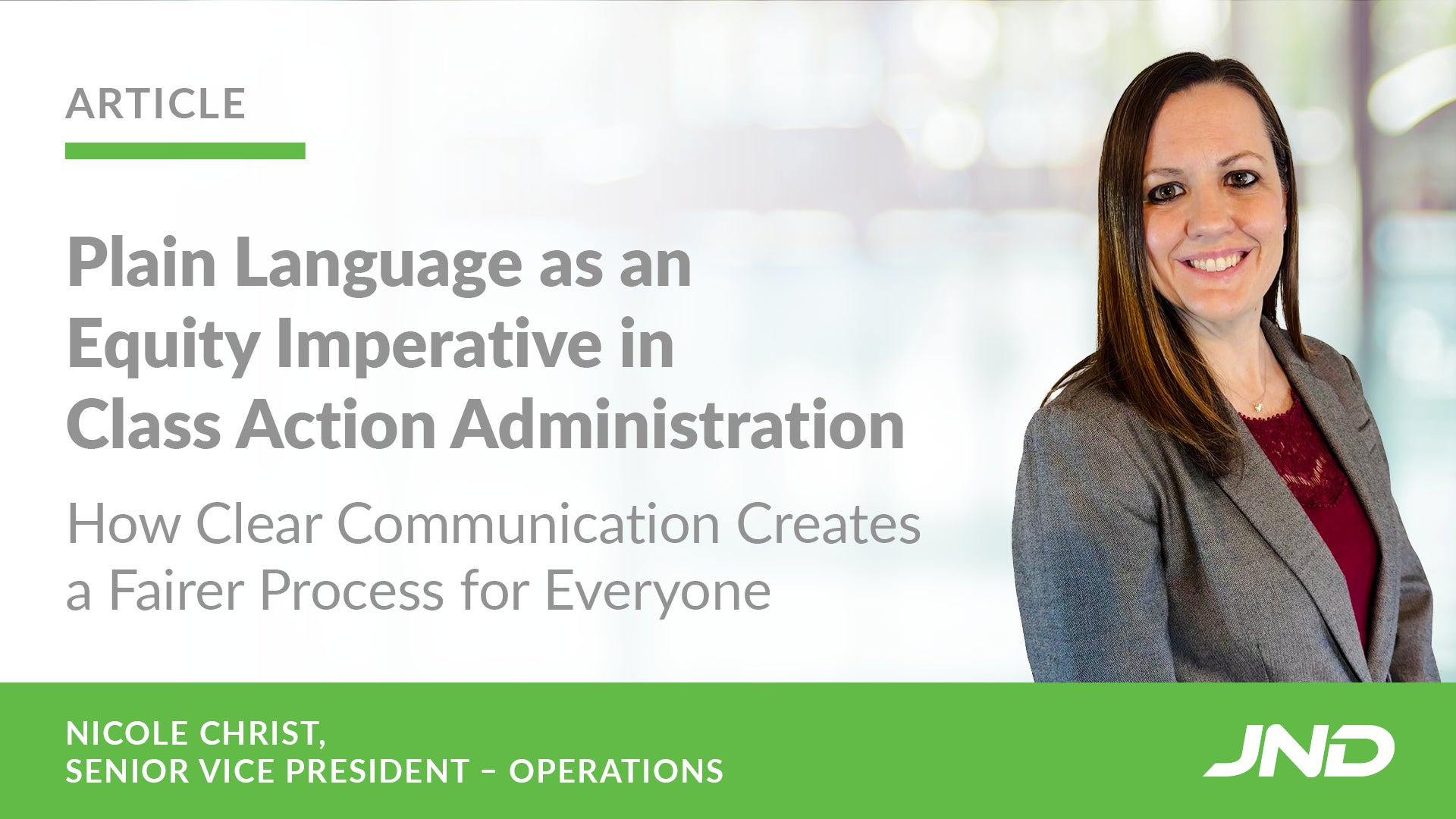 Plain Language as an Equity Imperative in Class Action Administration by Nicole Christ: SVP Operations, JND Legal Administration
