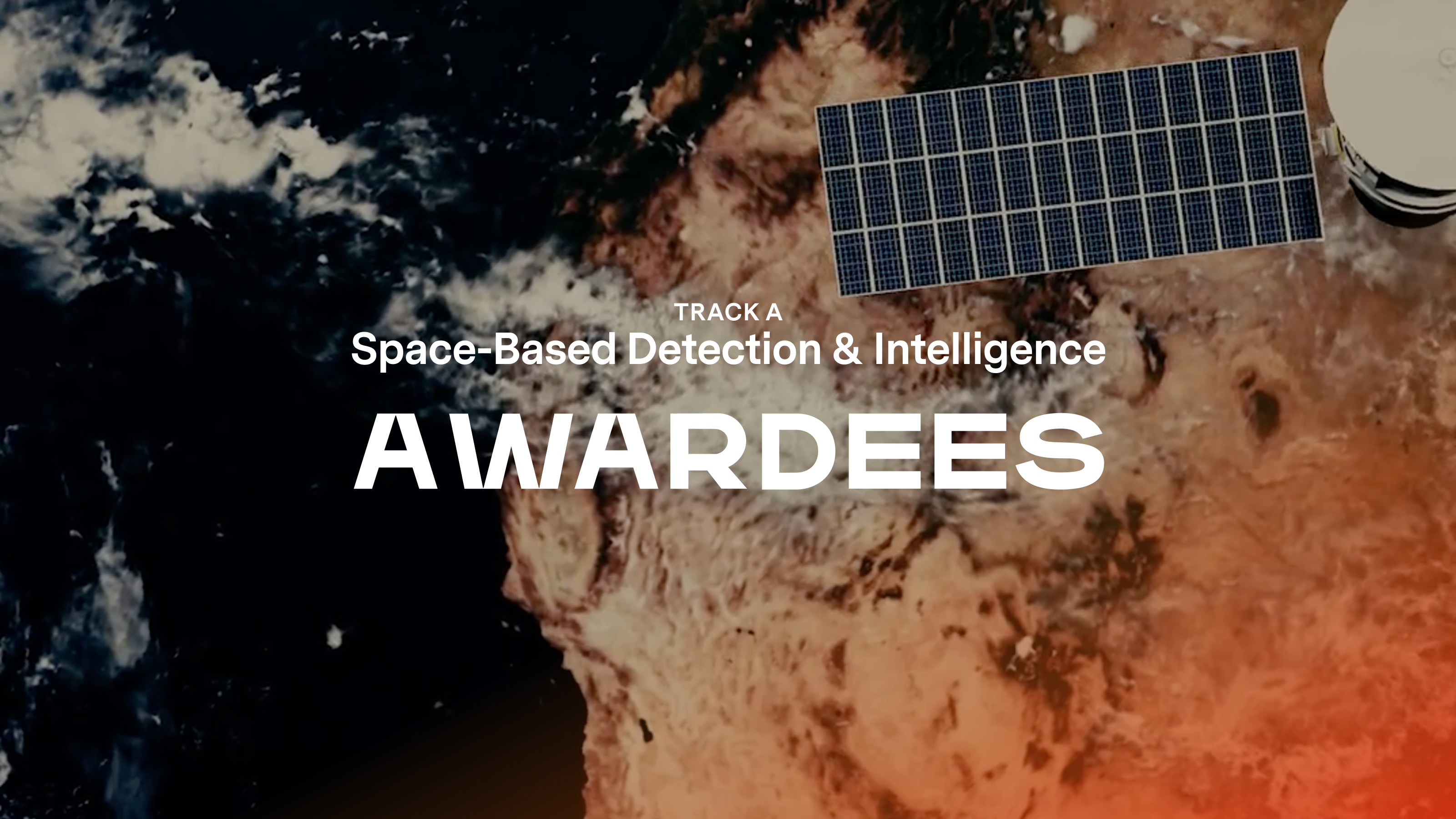 Track A: Space-Based Wildfire Detection &amp; Intelligence&nbsp;Awardees