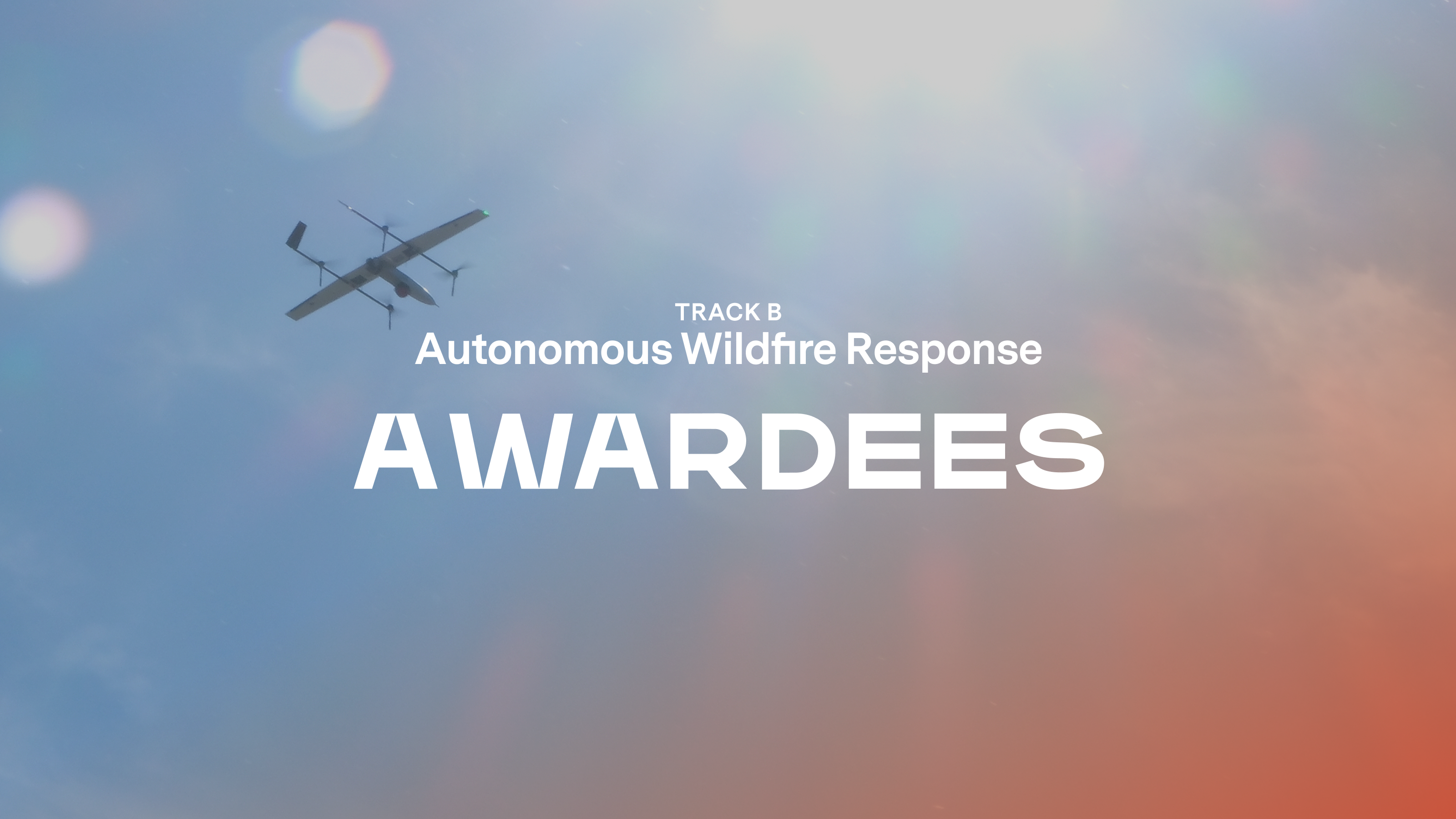 Track B: Autonomous Wildfire Response Awardees