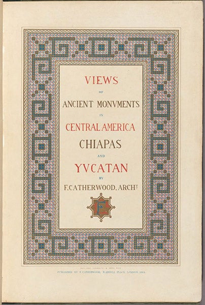 Lithographed title page, Frederick Catherwood, Views of Ancient Monuments in Central America, Chiapas and Yucatan, 1844, Harvard Library (lib.harvard.edu)