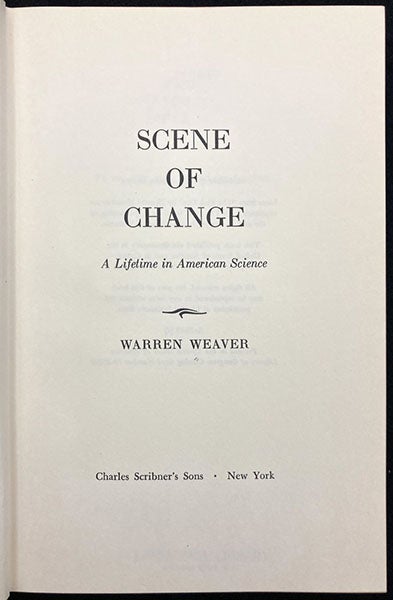 Title page, Scene of Change: A Lifetime in American Science, by Warren Weaver, 1970 (Linda Hall Library)