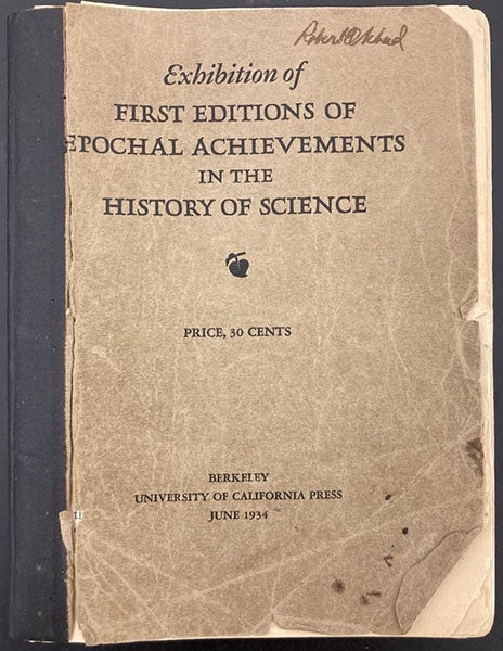 Front cover of Exhibition of First Editions of Epochal Achievements in the History of Science (1934), a display of Herbert M. Evans’ collection ast the University of California, Berkeley (Linda Hall Library)