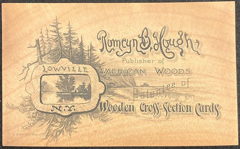 Business card of Romeyn Beck Hough, printed on a thin slice of hardwood, originally loosely laid in vol. 1 of The American Woods, Exhibited by Actual Specimens and with Copious Explanatory Text, by Romeyn Beck Hough, 1888, now shelved in a separate envelope (The Linda Hall)