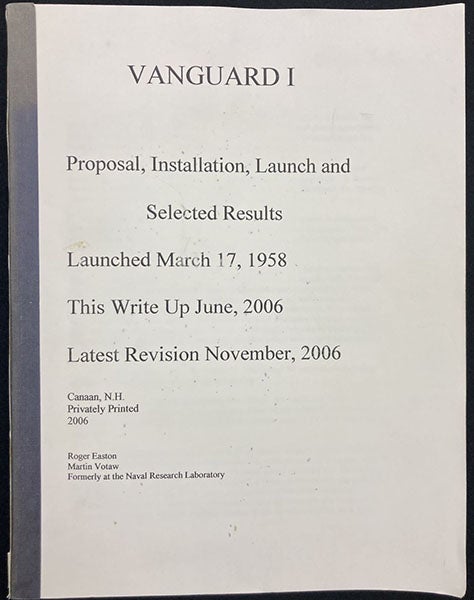 Front cover and title page, Vanguard I: Proposal, Installation, Launch and Selected Results: Launched March 17, 1958, by Roger Easton and Martin Votaw, Nov. 2006 (Linda Hall Library)