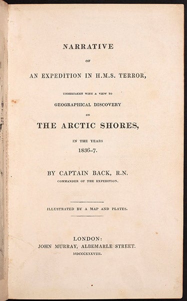 Title page, Narrative of an Expedition in H.M.S. Terror, Undertaken with a View to Geographical Discovery on the Arctic Shores, in the years 1836-7, by George Back, 1838 (Linda Hall Library)