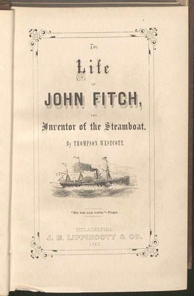 Title page, with vignette supposedly showing one of Fitch’s steamboats, The Life of John Fitch, the Inventor of the Steamboat, by Thompson Westcott, 1857 (Linda Hall Library)