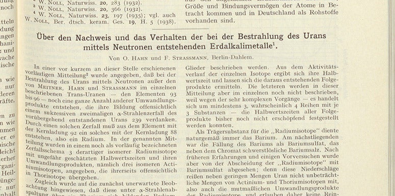 The beginning of the paper by Otto Hahn and Fritz Strassmann published in Naturwissenschaften, vol. 27, Jan. 6, 1939.  The title translates as “On the detection and behavior of the alkaline earth metals formed when uranium is irradiated with neutrons (Linda Hall Library)