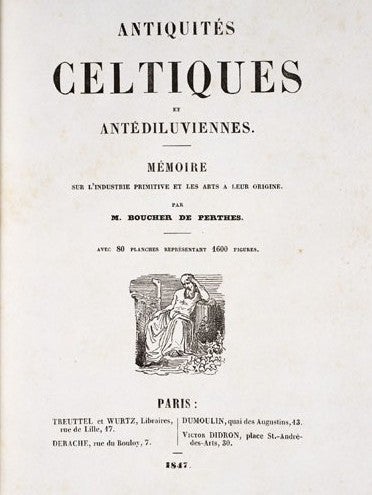 Title page. Image source: Boucher de Perthes, Jacques. Antiquités celtiques et antédiluviennes. Vol. 1, Paris: Treuttel et Wurtz, Derache, Dumoulin, Victor Didron, 1847, title page.
