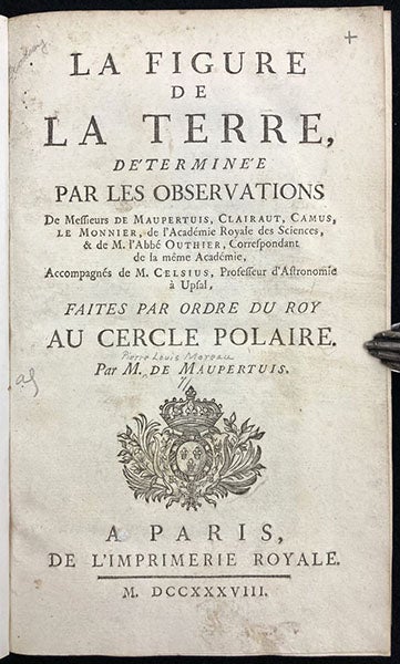 Title page, La figure de la terre, déterminée par les observations de Messieurs de Maupertuis, Clairaut, Camus, Le Monnier ... & de M. l'Abbé Outhier ... accompagnes de M. Celsius ... faites par ordre du roy au cercle polaire, 1738 (The Linda Hall)
