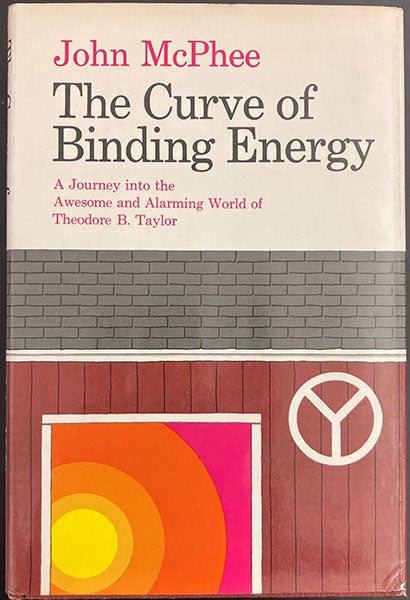 Dust jacket of The Curve of Binding Energy, by John McPhee, first edition, 1974 (author’s copy)