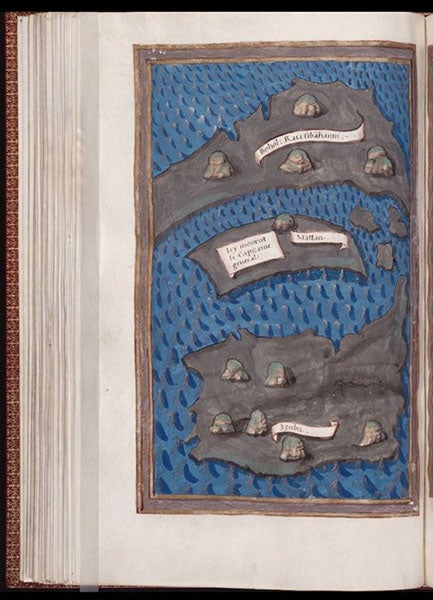 “Hereafter are figured the islands of Zzubu, Mattan,and Bohol [the Philippines]”; Mattan (Mactan) has the additional legend: “Here died the captain general” [Magellan], watercolor in Relazione del primo viaggio intorno al mondo, by Antonio Pigafetta, French translation, Beinecke MS 351, fol. 53 verso (collections.library.yale.edu)