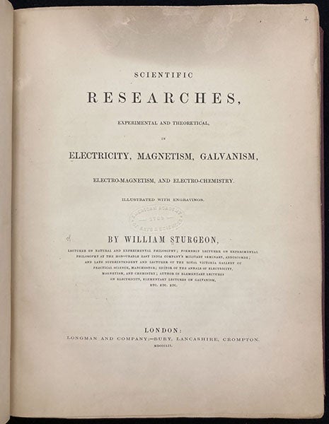 Title page, Scientific Researches, Experimental and Theoretical: in Electricity, Magnetism, Galvanism, Electro-Magnetism, and Electro-Chemistry, by William Sturgeon, 1852 (Linda Hall Library)