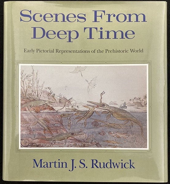 Dust jacket, showing the watercolor, Duria antiquior (1830) , by Henry De la Beche, Scenes from Deep Time, by Martin J.S. Rudwick, Univ. of Chicago Press, 1992 (author’s copy)
