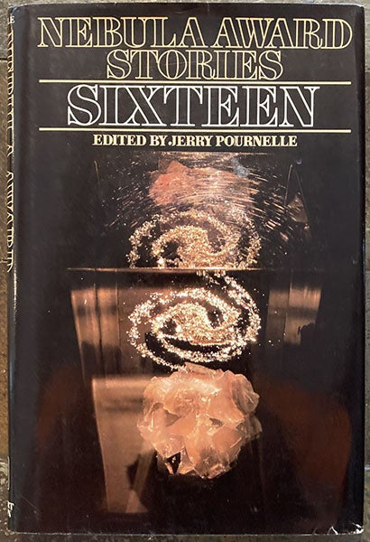 Dust jacket, Nebula Award Stories Sixteen, containing “Grotto of the dancing deer,” by Clifford D. Simak, ed. by Jerry Pournelle, 1982 (author’s copy)