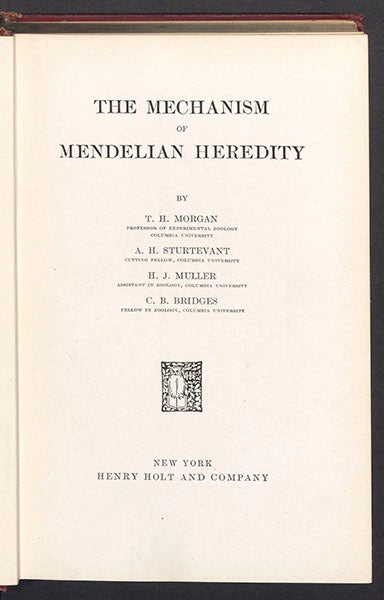 Title page, The Mechanism of Mendelian Heredity, by T.H. Morgan, A. Sturtevant, H J. Muller, and C. Bridges, 1915 (Linda Hall Library)