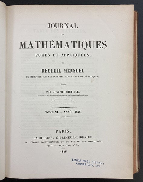 Title page of the 1846 volume of Journal de Mathématiques pures et appliquées, ed. by Joseph Liouville, in which Évariste Galois’s work and his letter of May 29, 1832, were reprinted (Linda Hall Library)