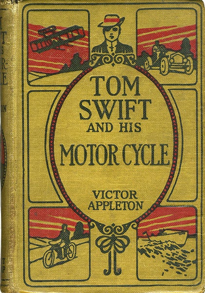 Stamped cloth cover of Tom Swift and his Motor Cycle, the first Tom Swift book, by Victor Appleton [pseudonym], 1910 (Wikimedia commons) 
