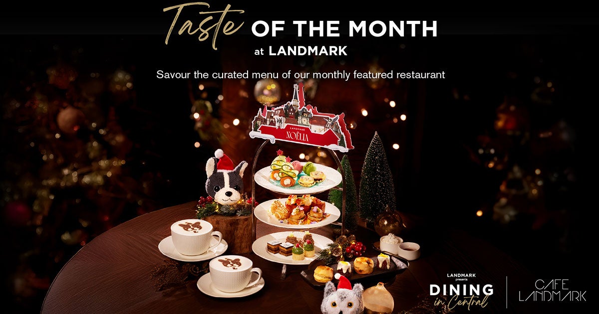 [Taste of the Month] Indulge in Café Landmark’s Noëlia Festive ...
