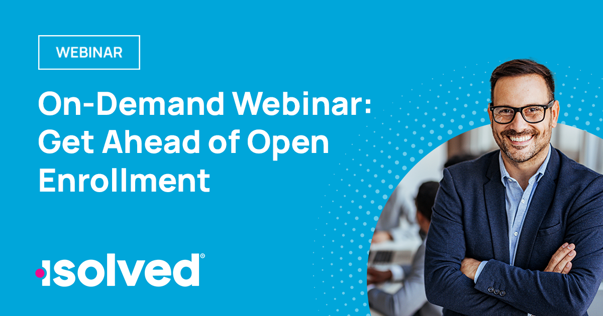 Get Ahead of the Q4 Rush: Open Enrollment Tips from isolved Experts